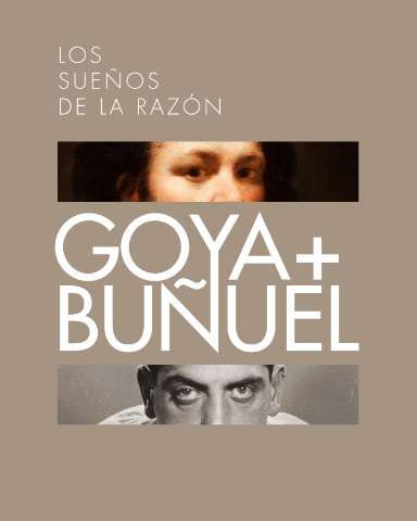 GOYA + BUÑUEL :  Los sueños de la razón... (D.L. 2017.)